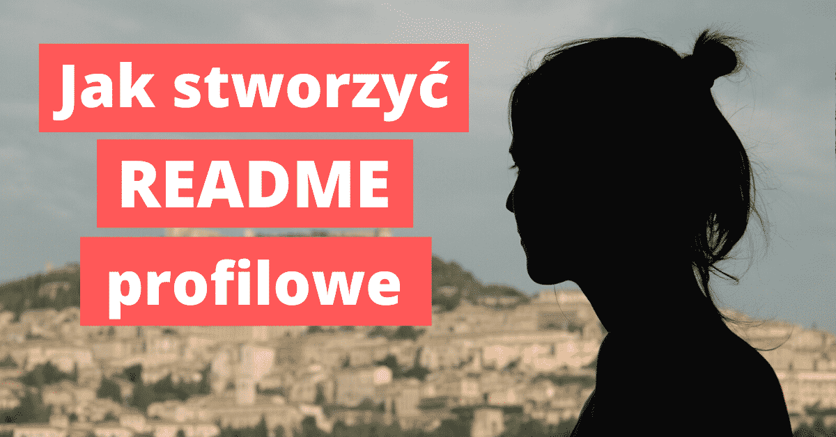 Jak stworzyć README profilowe na GitHubie