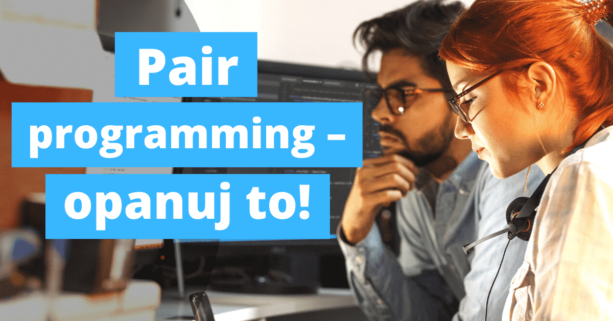 Pair programming – jak się do niego przygotować?