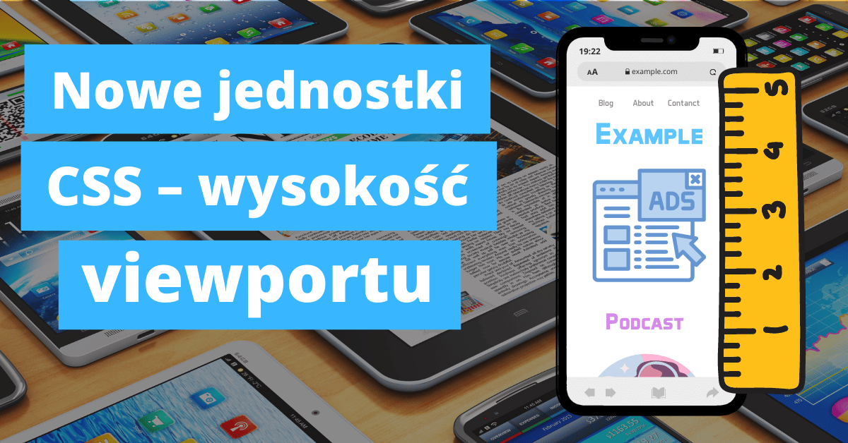 Czy to koniec vh? Nowe jednostki CSS – wysokość viewportu