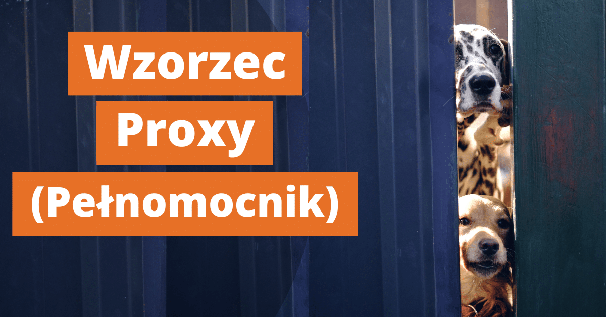 Wzorzec projektowy Proxy (Pełnomocnik)