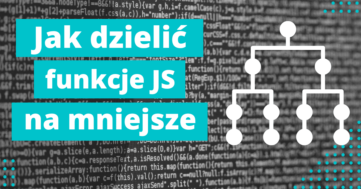 Jak dzielić funkcje JavaScript na mniejsze