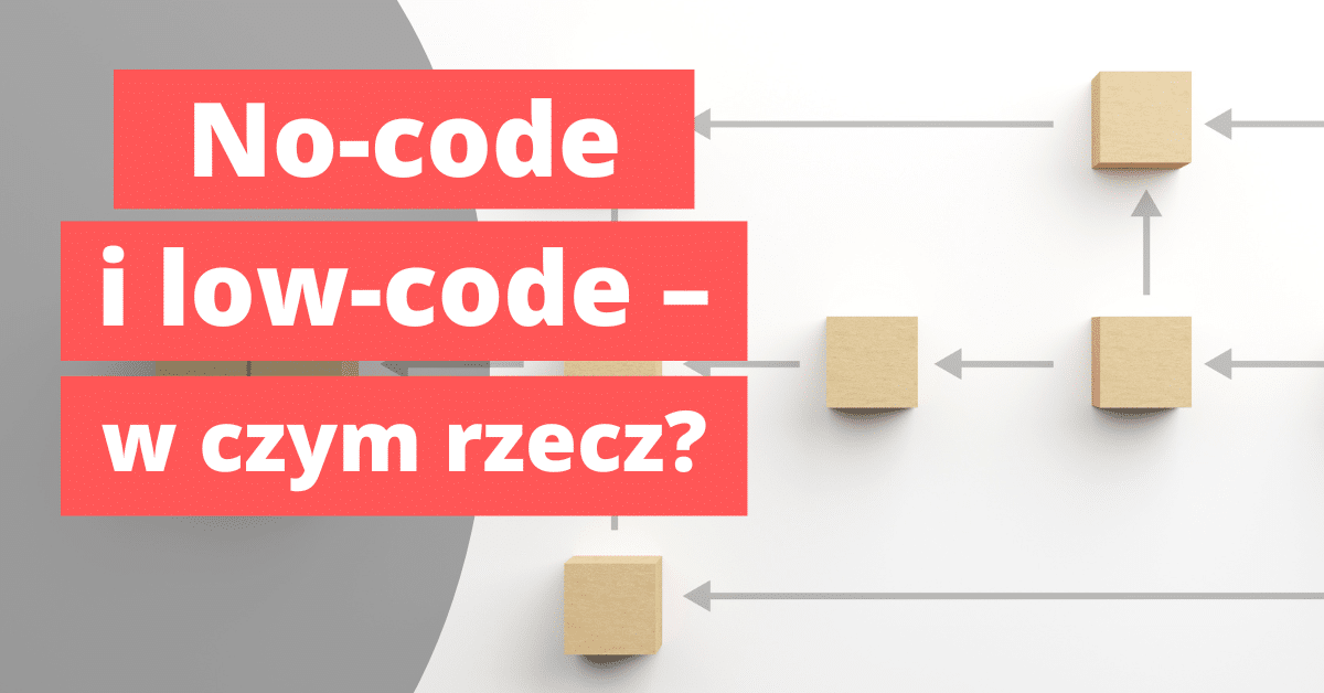 Narzędzia no-code i low-code – na czym to polega?