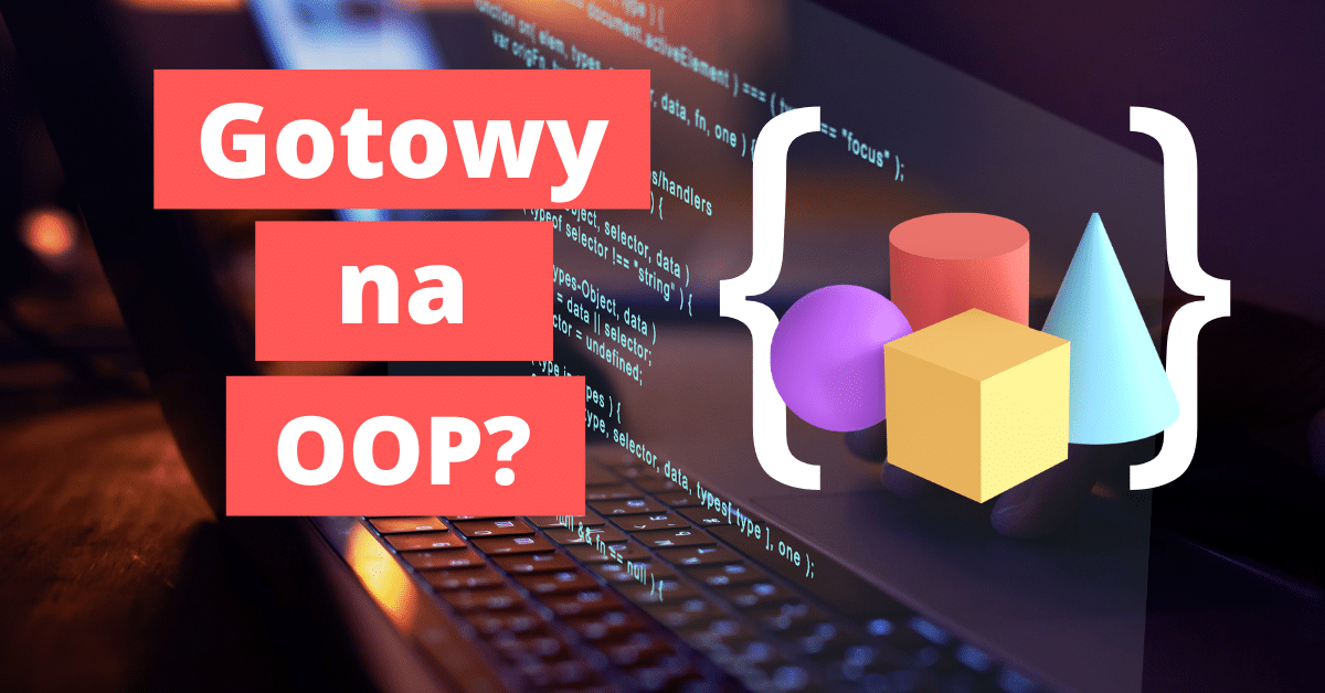 Czy jestem gotowy na OOP?